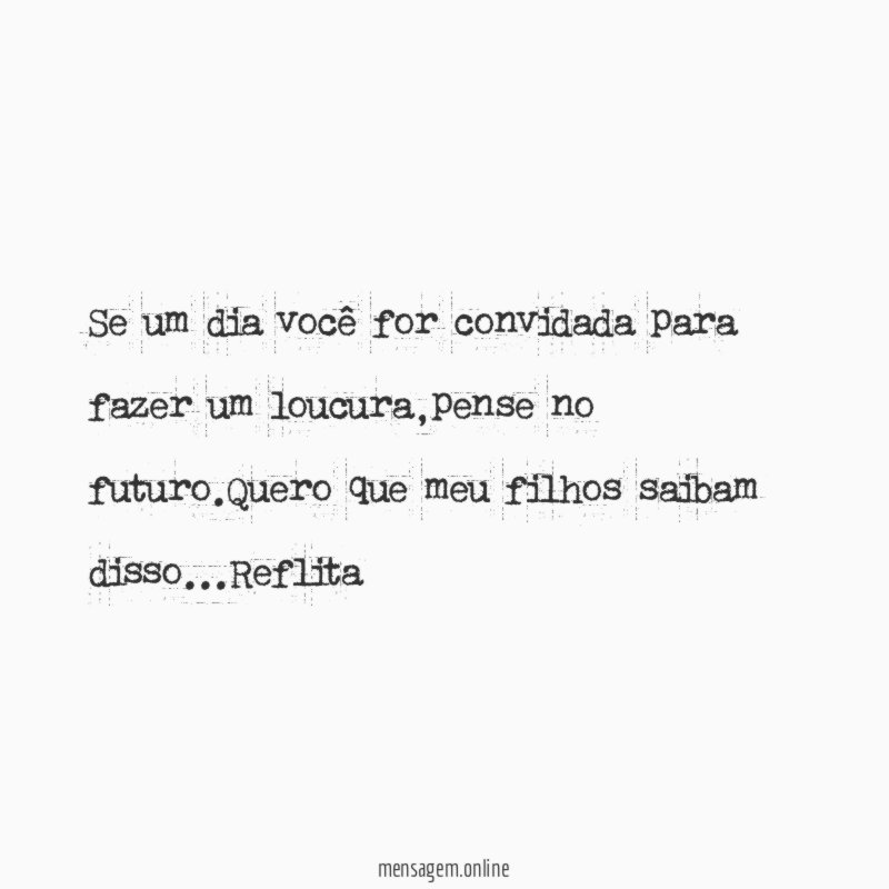 Se um dia você for convidada para fazer um loucura