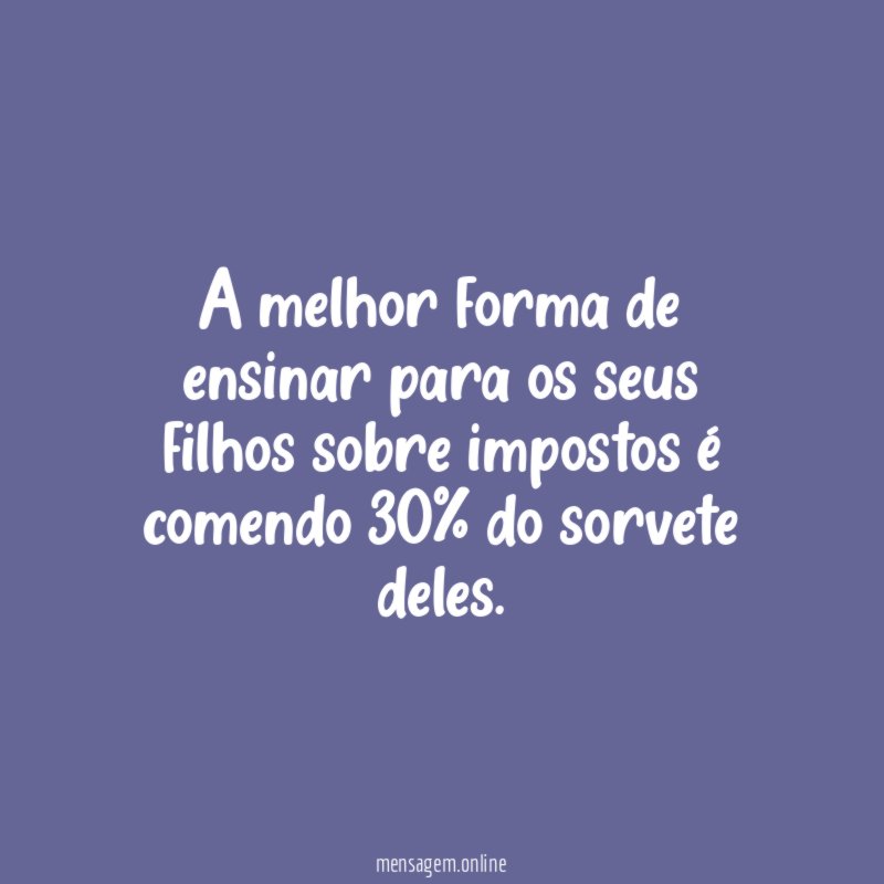 A melhor forma de ensinar para os seus