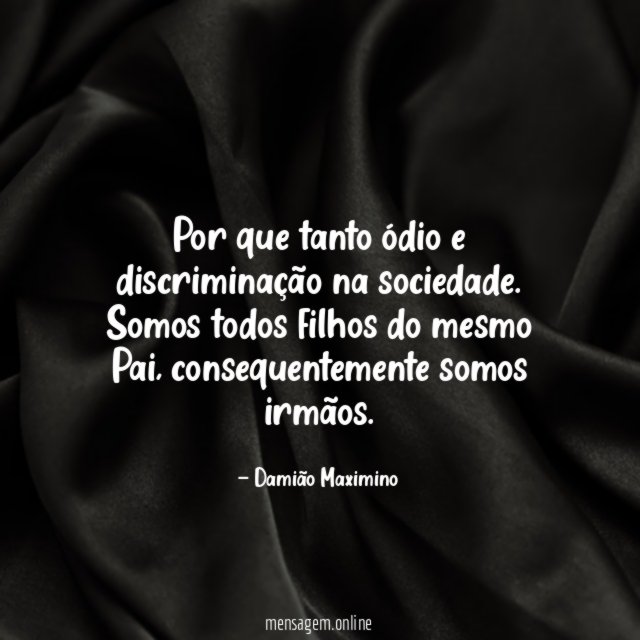 Por que tanto ódio e discriminação na sociedade