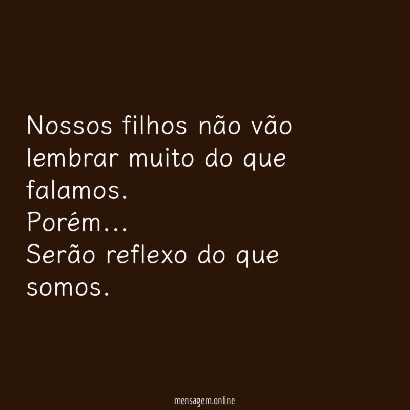 Nossos filhos não vão lembrar muito do que falamos