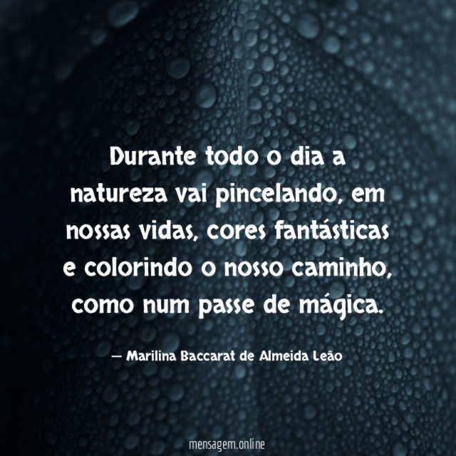 Durante todo o dia a natureza vai pincelando