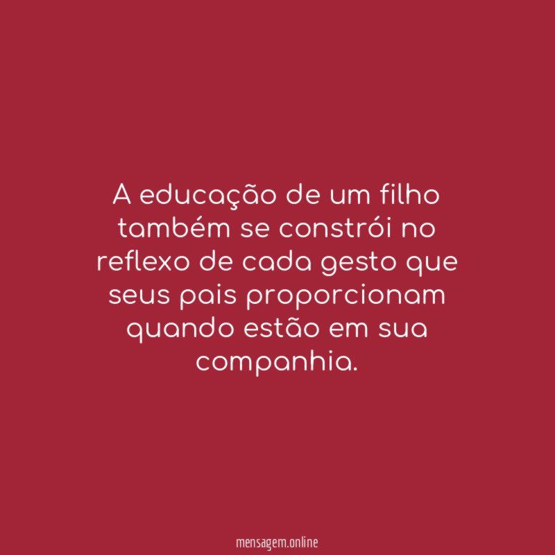 A educação de um filho também se constrói