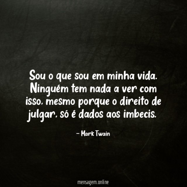 Sou o que sou em minha vida