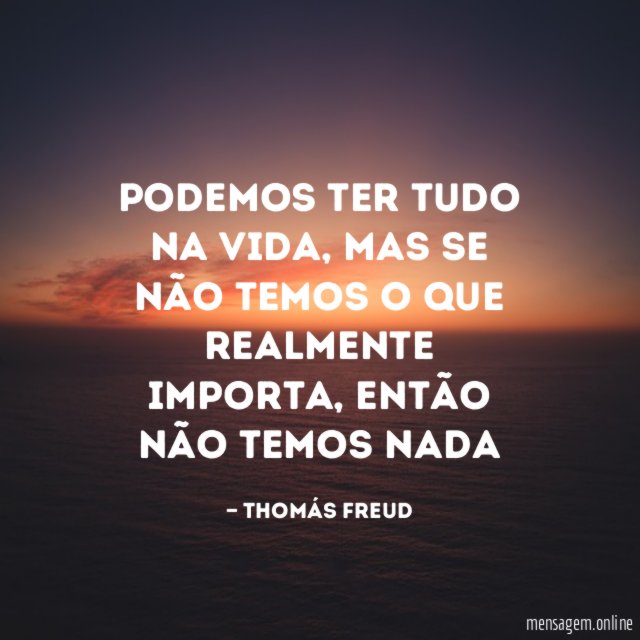 podemos ter tudo na vida