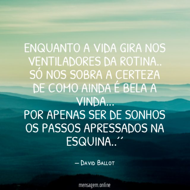 Enquanto a vida gira nos ventiladores da rotina