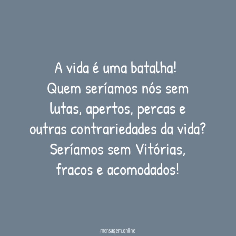 A vida é uma batalha