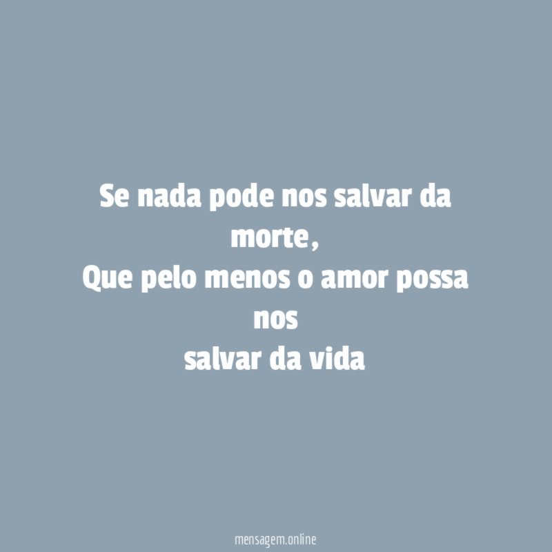 Se nada pode nos salvar da morte
