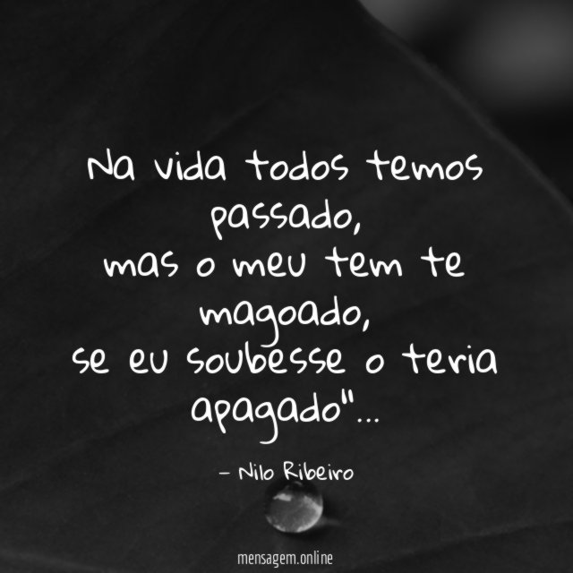 Na vida todos temos passado