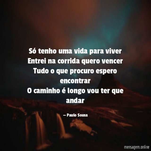 Só tenho uma vida para viver Entrei na corrida