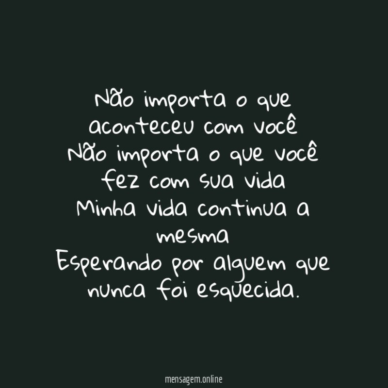 Não importa o que aconteceu com você Não importa