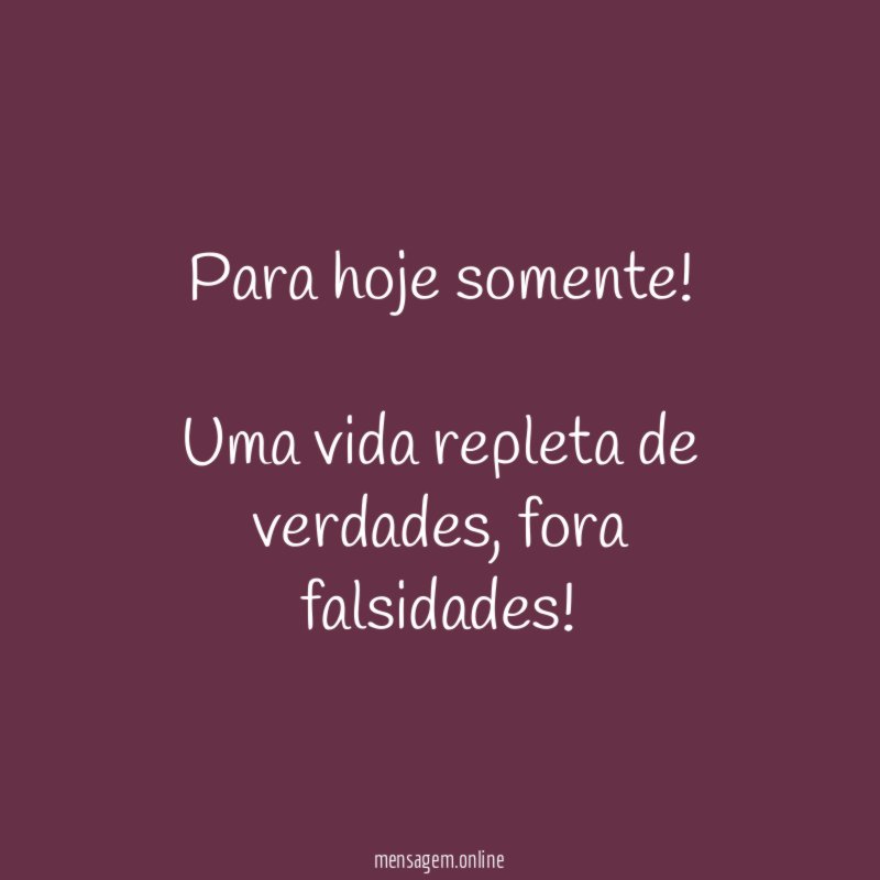 Para hoje somente