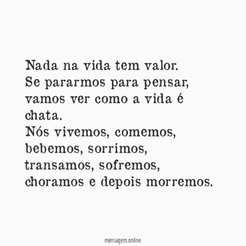 Nada na vida tem valor