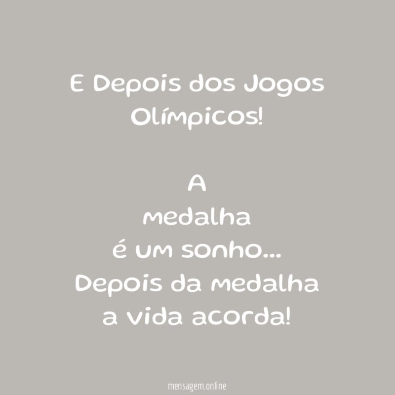 E Depois dos Jogos Olímpicos!