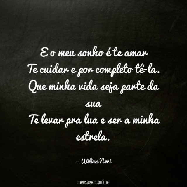 E o meu sonho é te amar Te cuidar