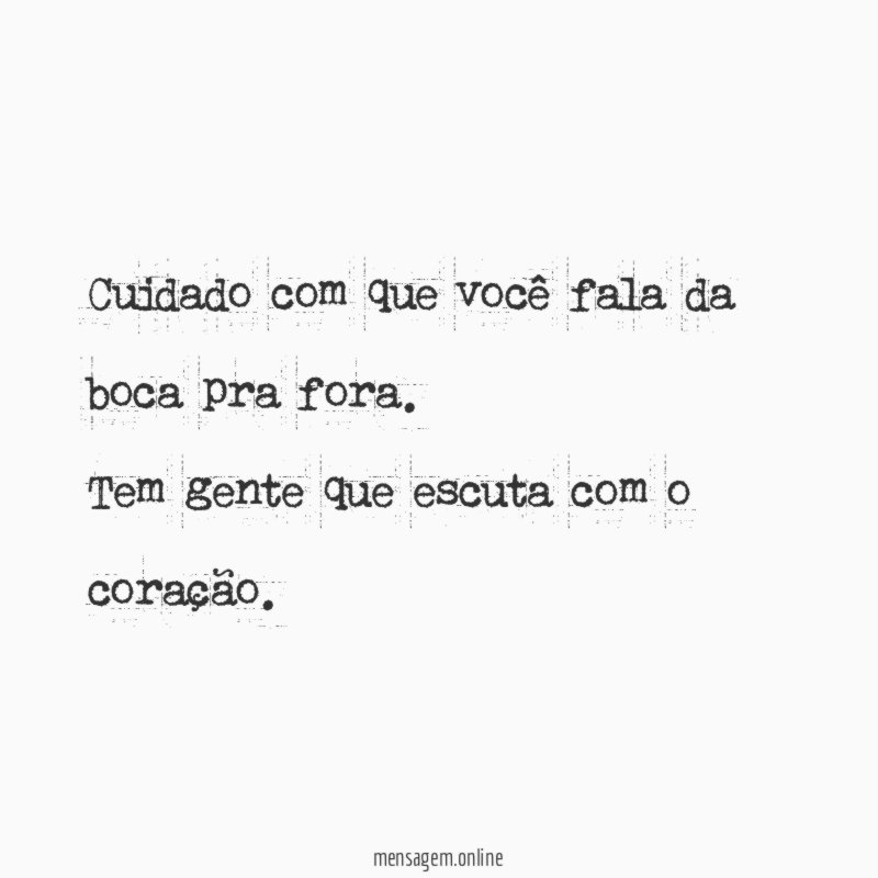 Cuidado com que você fala da boca pra fora