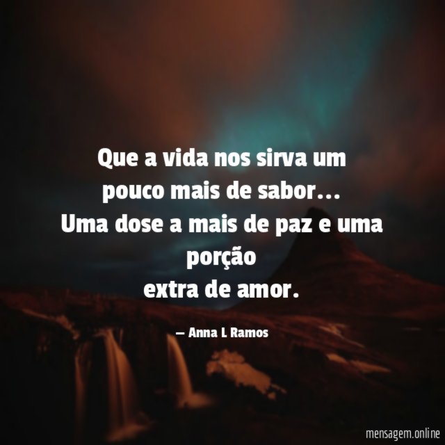 Que a vida nos sirva um pouco mais de sabor