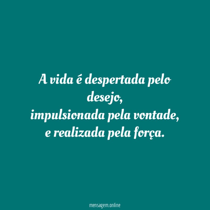 A vida é despertada pelo desejo