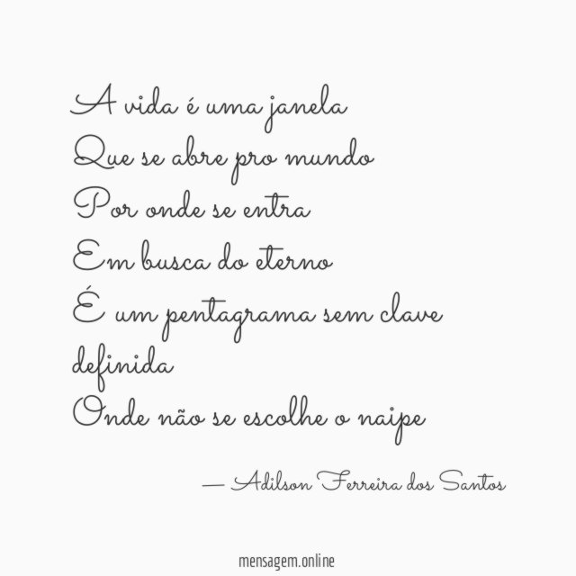 A vida é uma janela Que se abre pro