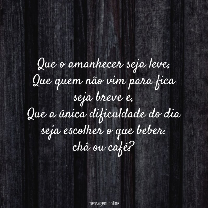 Que o amanhecer seja leve
