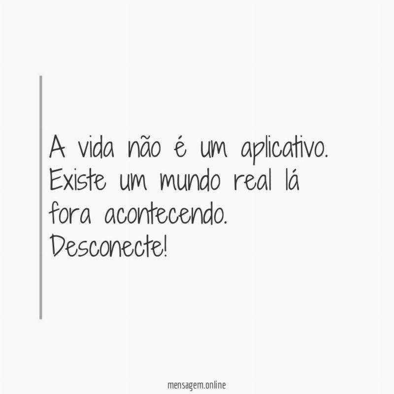 A vida não é um aplicativo
