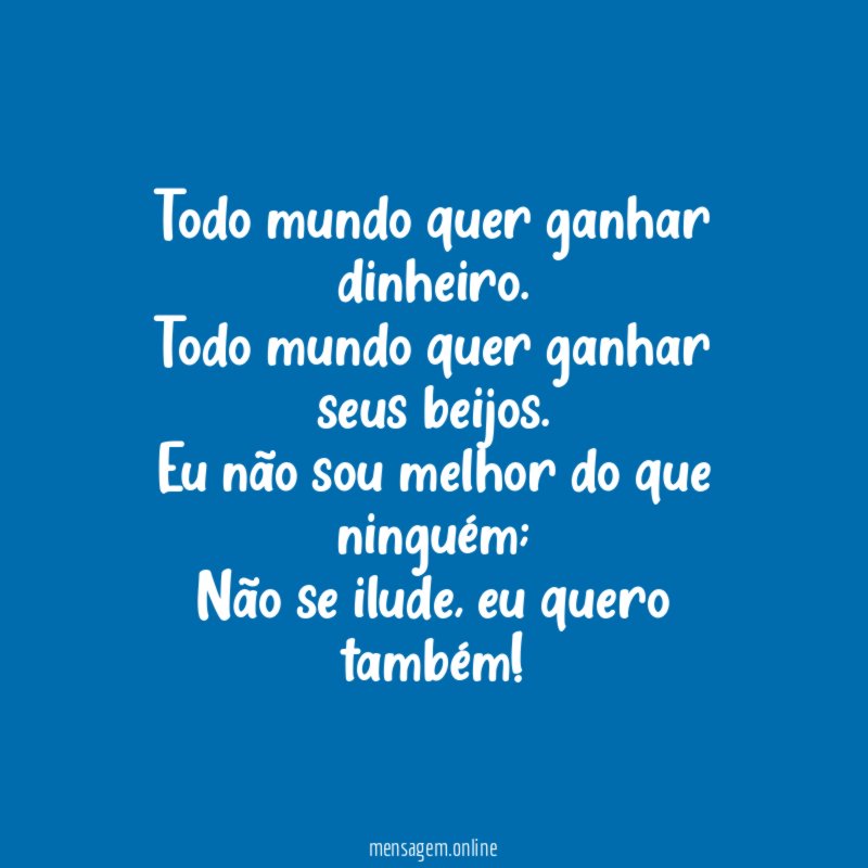 Todo mundo quer ganhar dinheiro