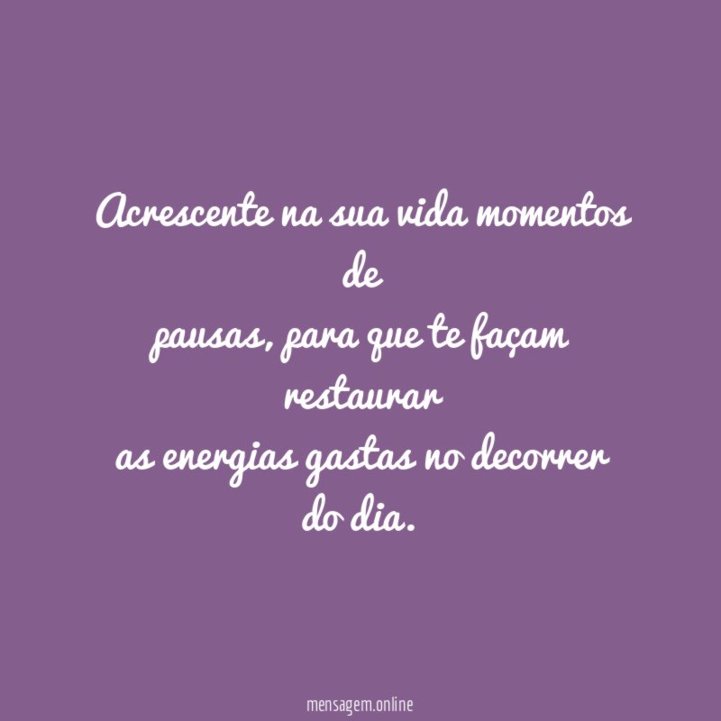 Acrescente na sua vida momentos de pausas