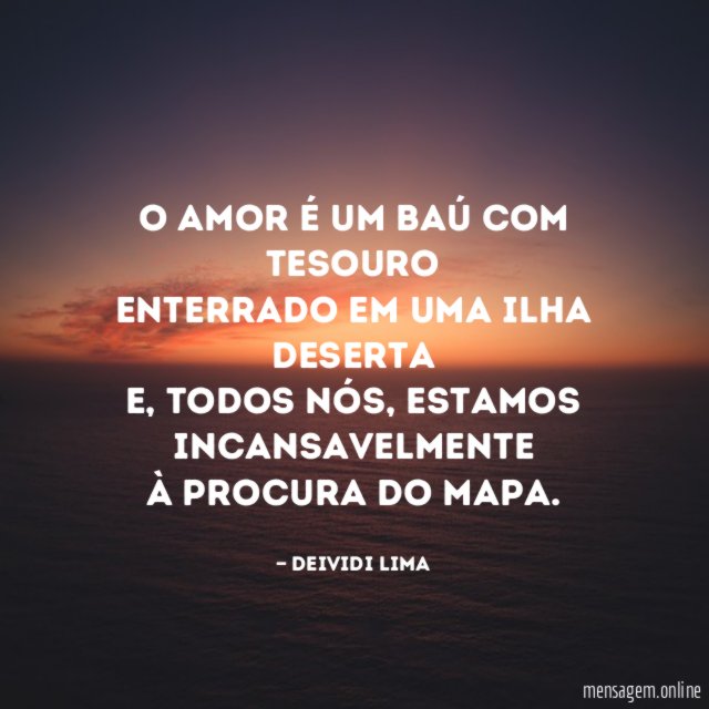 O amor é um baú com tesouro Enterrado em uma ilha deserta E