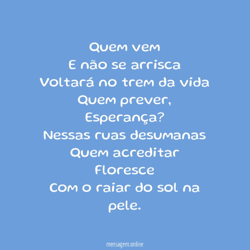 Quem vem E não se arrisca Voltará no trem da