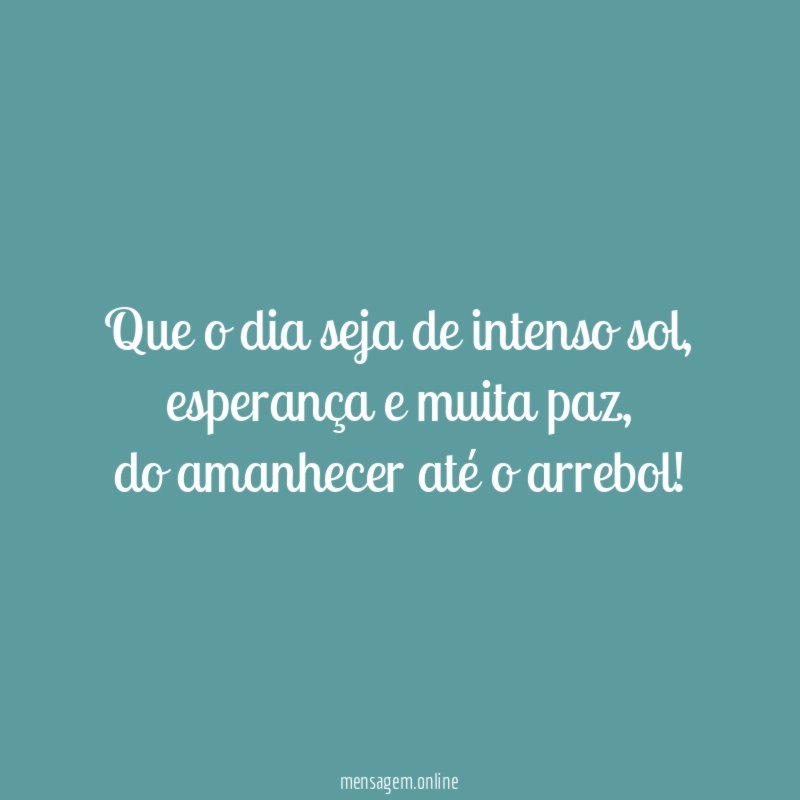 Que o dia seja de intenso sol