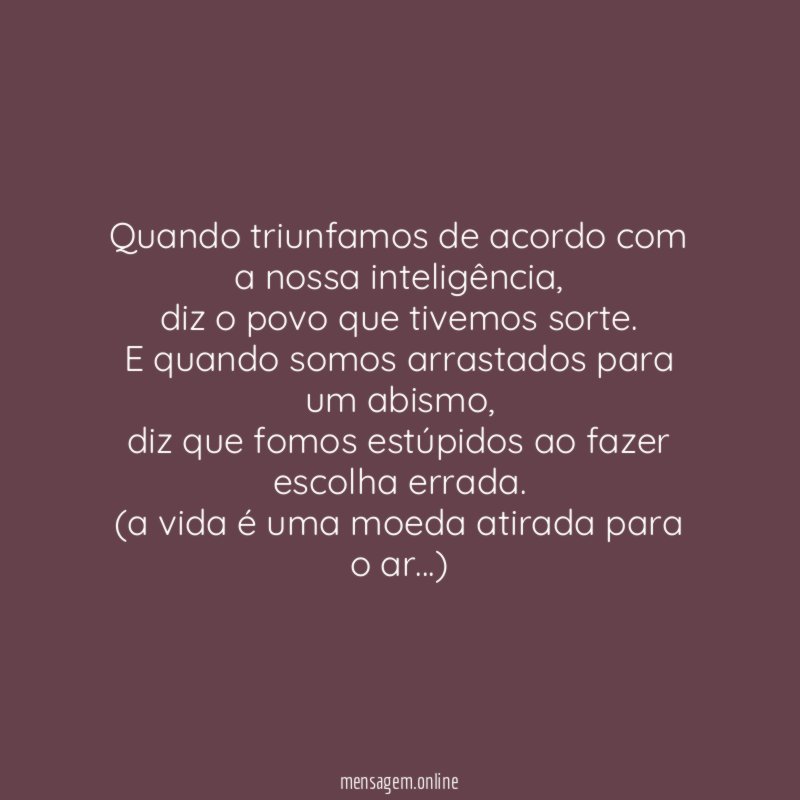 Quando triunfamos de acordo com a nossa inteligência