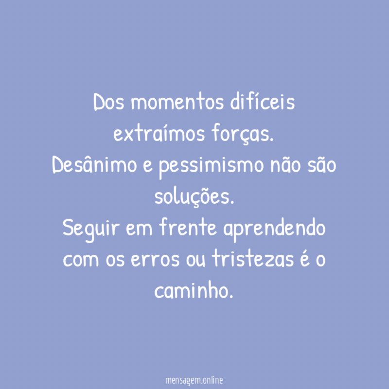 Dos momentos difíceis extraímos forças