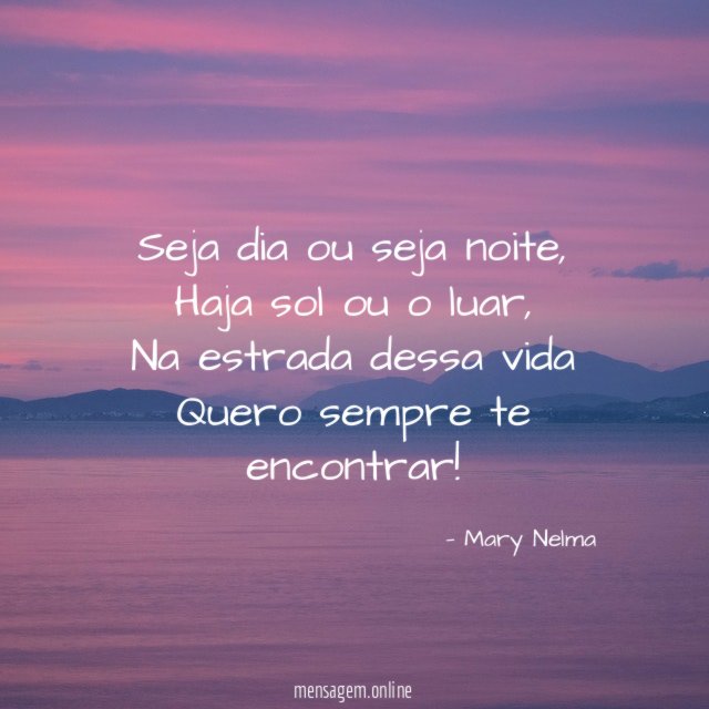 Seja dia ou seja noite