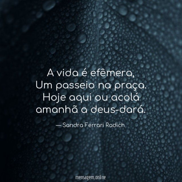 A vida é efêmera