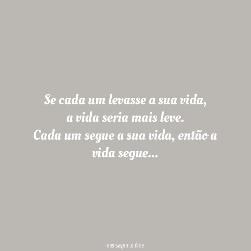Se cada um levasse a sua vida