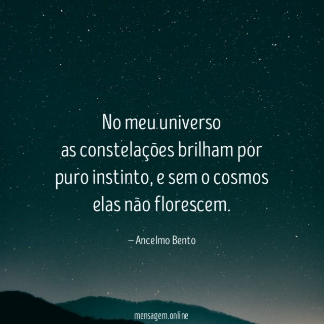 No meu universo as constelações brilham por puro instinto