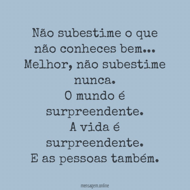 Não subestime o que não conheces bem