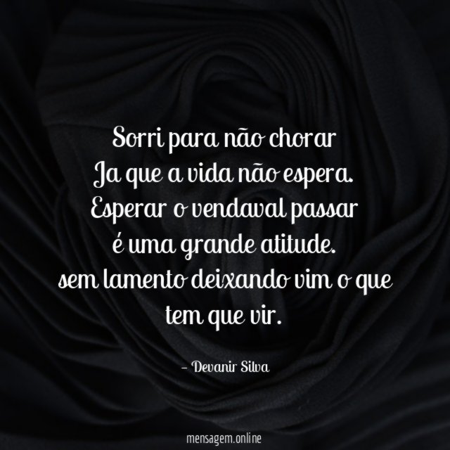 Sorri para não chorar Ja que a vida não espera
