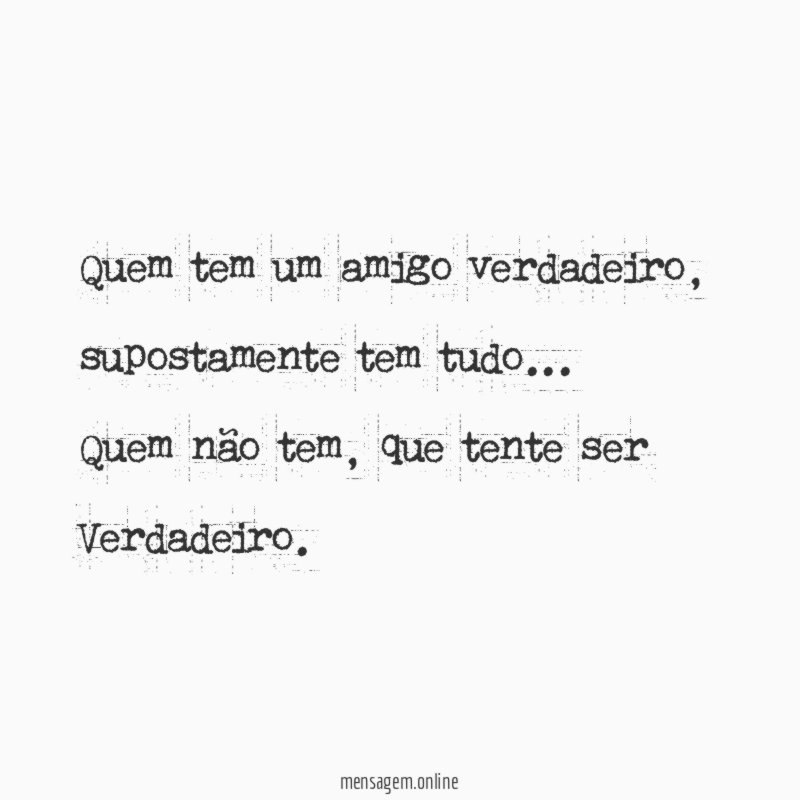 Quem tem um amigo verdadeiro