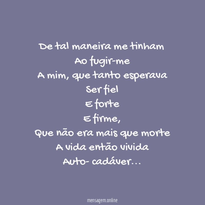 De tal maneira me tinham Ao fugir-me A mim