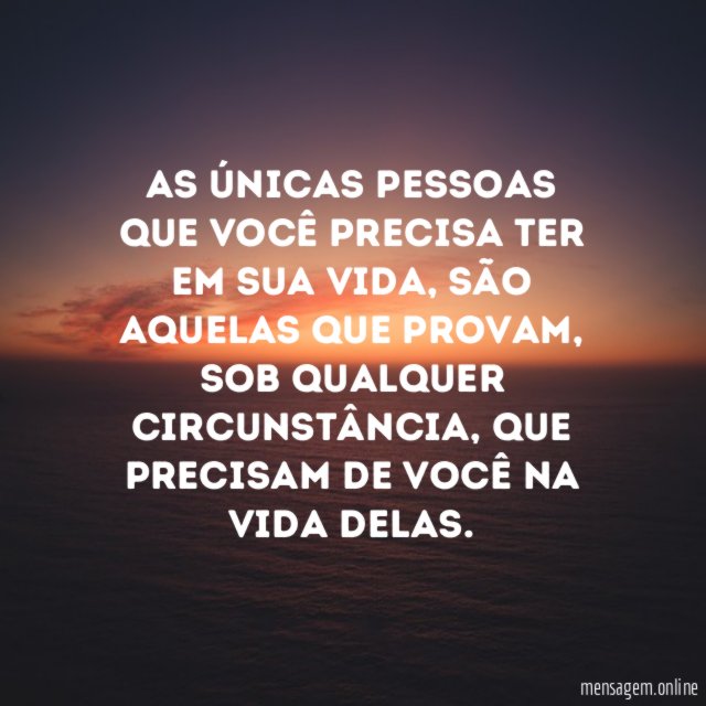 As únicas pessoas que você precisa ter em sua vida
