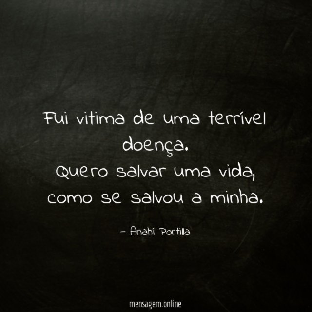Fui vitima de uma terrível doença
