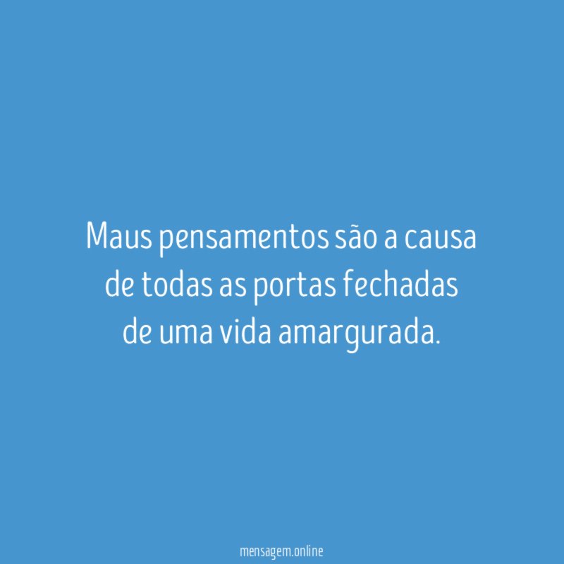 Maus pensamentos são a causa de todas as