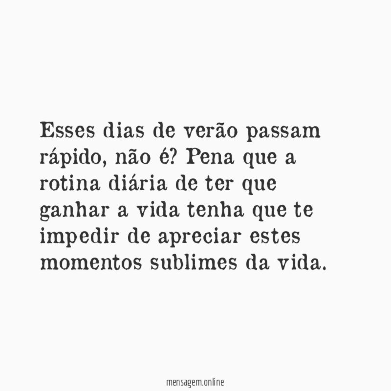 Esses dias de verão passam rápido