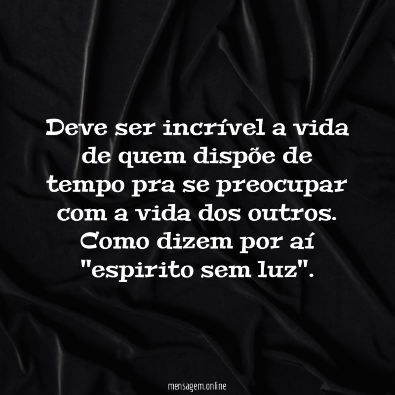 Deve ser incrível a vida de quem dispõe