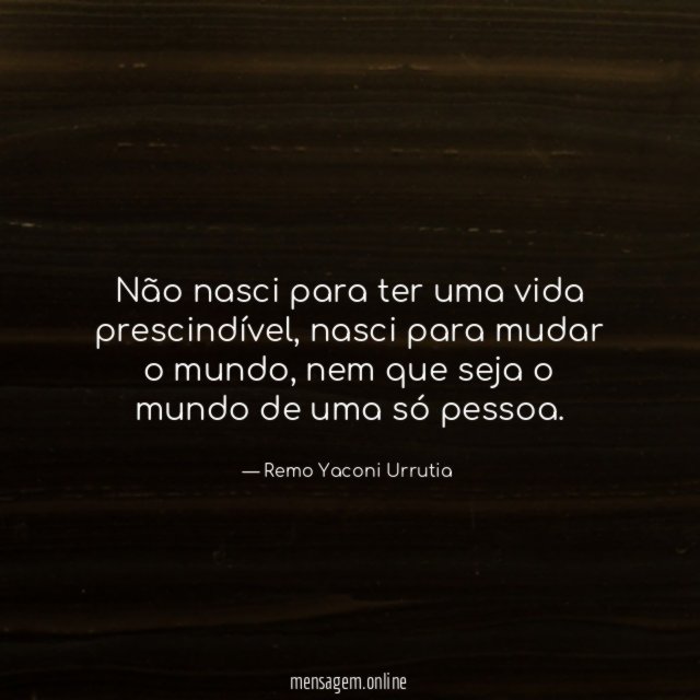 Não nasci para ter uma vida prescindível