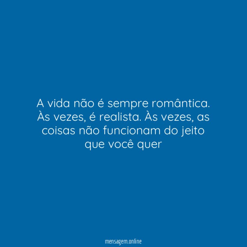 A vida não é sempre romântica