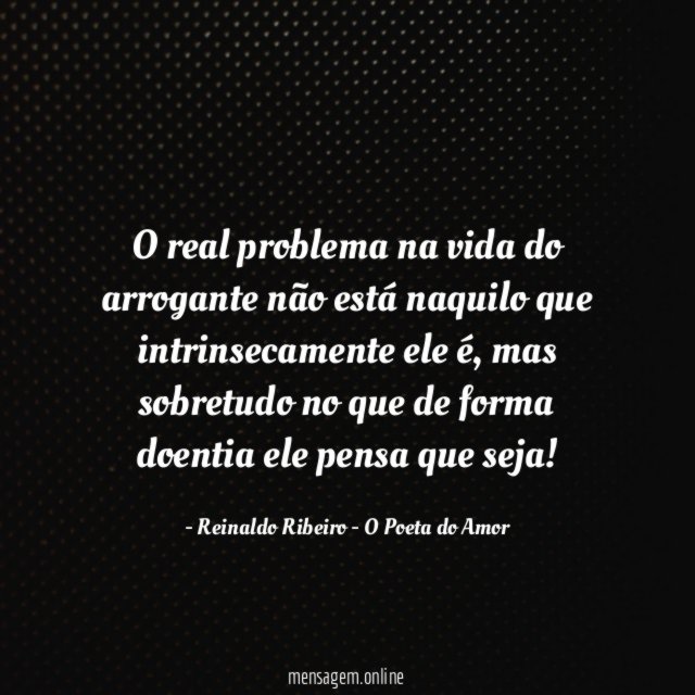 O real problema na vida do arrogante não