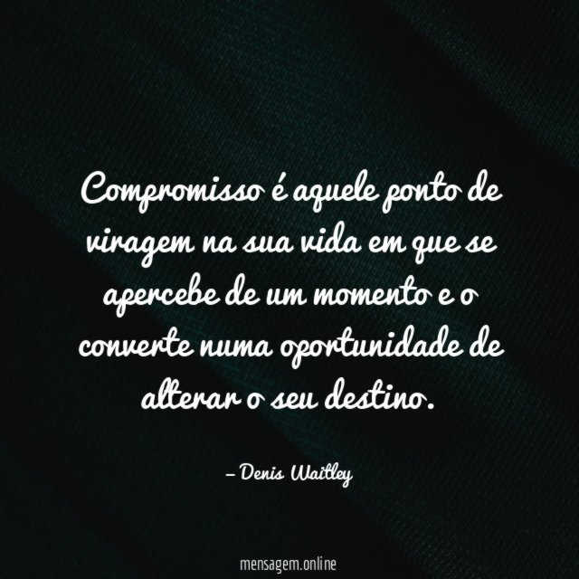 Compromisso é aquele ponto de viragem na sua
