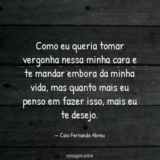 Como eu queria tomar vergonha nessa minha cara