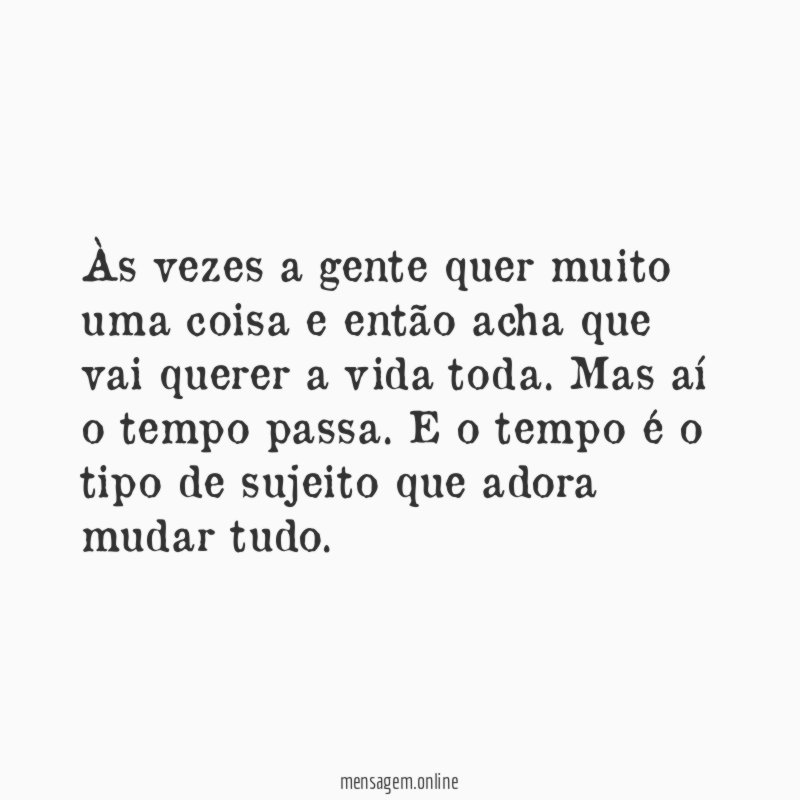 Às vezes a gente quer muito uma coisa